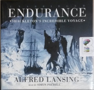 Endurance - Shackleton's Incredible Voyage written by Alfred Lansing performed by Simon Prebble on CD (Unabridged)